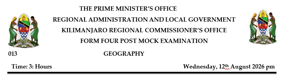 FORM FOUR POST MOCK KILIMANJARO GEOGRAPHY EXAMINATION